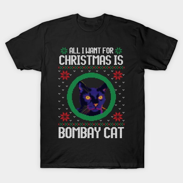 All I Want for Christmas is Bombay Cat - Christmas Gift for Cat Lover T-Shirt by Ugly Christmas Sweater Gift